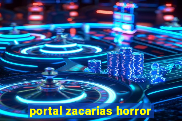 portal zacarias horror